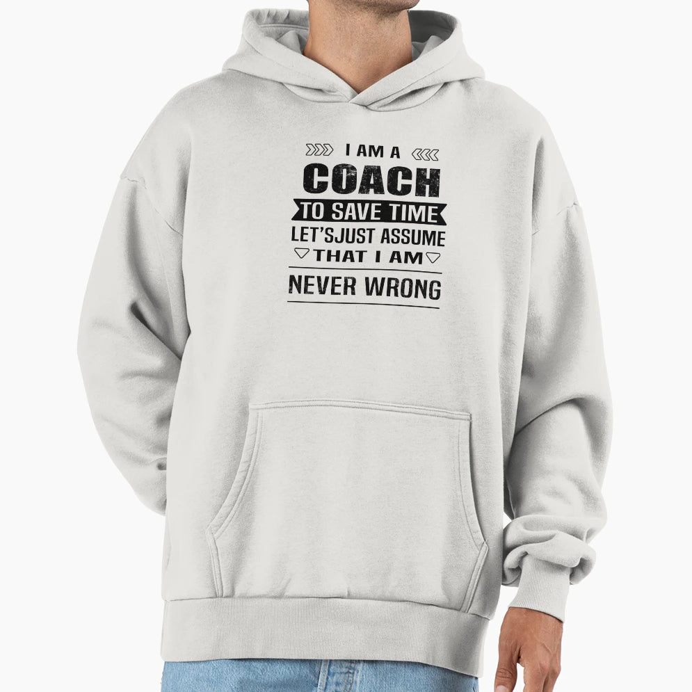 I Am Coach To Save Time Lets Just Hoodie - Custom Art Print for Adults - T-Shirt, Sweatshirt, Hoodie