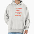 Football Is My Favorite Season Hoodie - Minimalist Print for Adults - T-Shirt, Sweatshirt, Hoodie