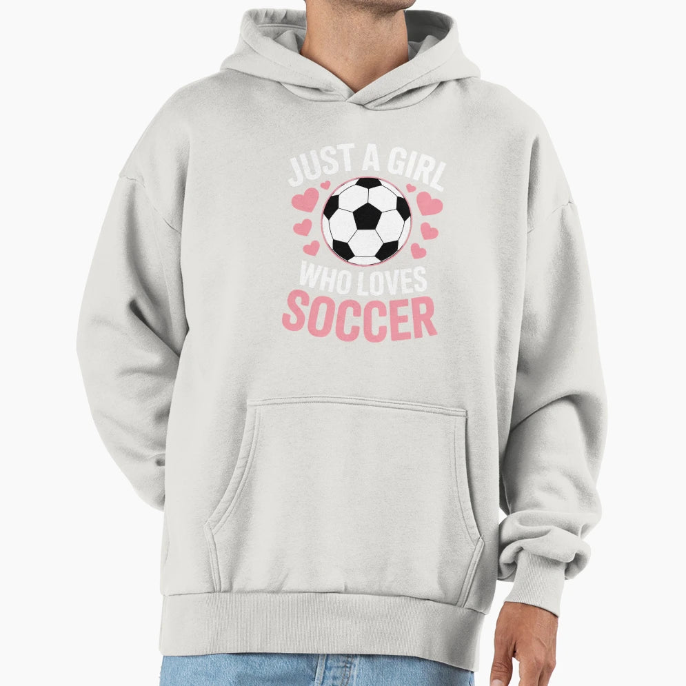 Soccer Just Who Loves Soccer Hoodie - Casual Everyday Wear Men Women - T-Shirt, Sweatshirt, Hoodie