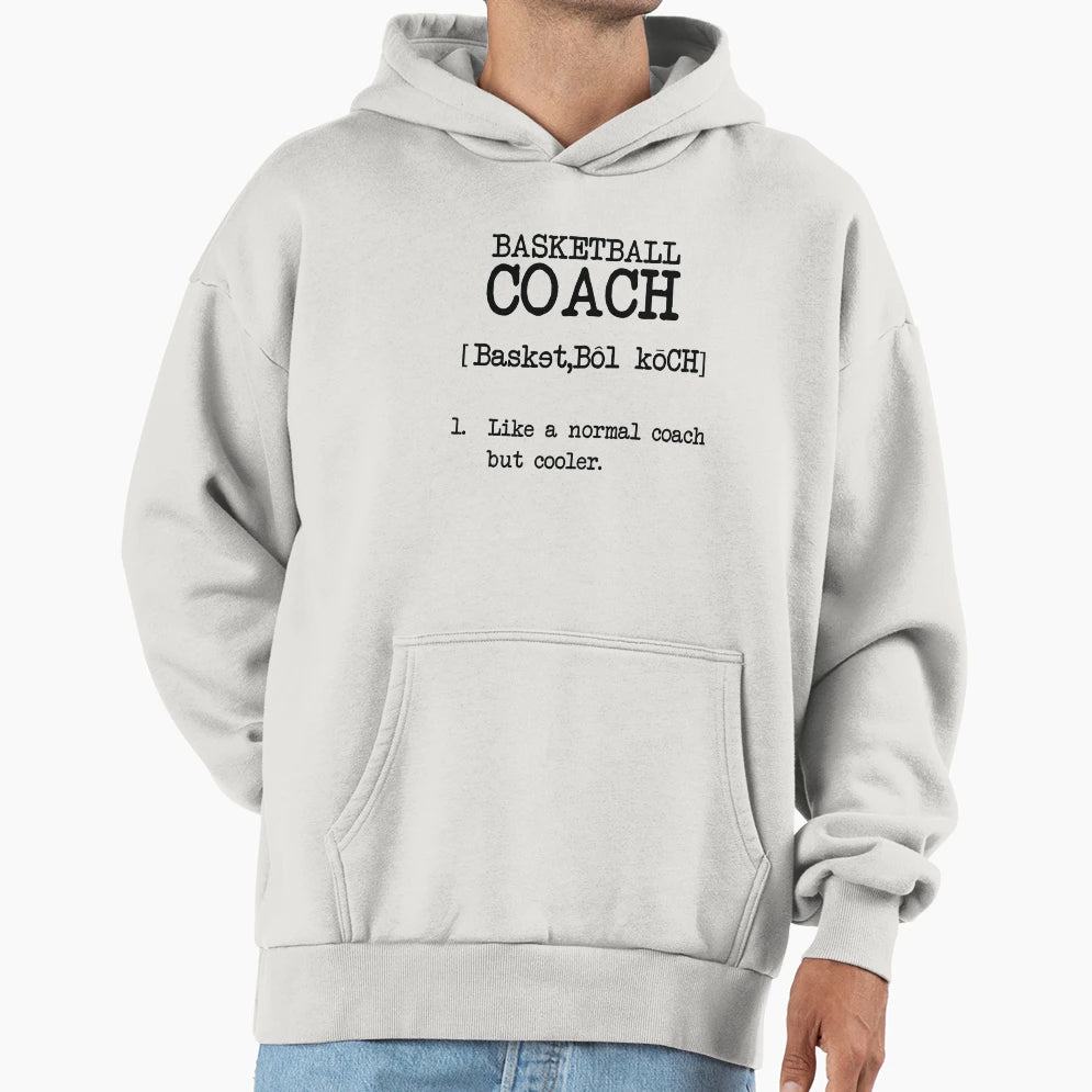 Basketball Coach Definition Funny T-Shirt - Fun Novelty Design Unisex - T-Shirt, Sweatshirt, Hoodie