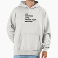 Ew Brother Eww Whats That Brother Hoodie - Novelty Apparel for Adults - T-Shirt, Sweatshirt, Hoodie