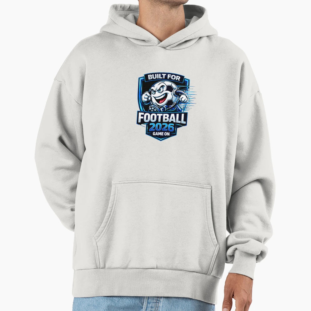Built Football 2026 Hoodie - Custom Art Print Men Women - T-Shirt, Sweatshirt, Hoodie