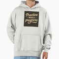 Practice Makes Progress Hoodie - Minimalist Print Men Women - T-Shirt, Sweatshirt, Hoodie