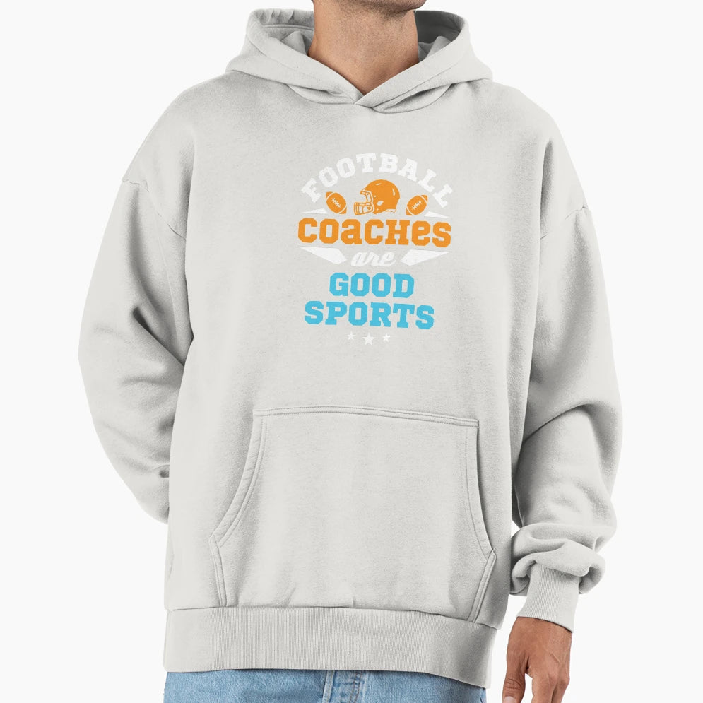 Football Coaches Are Good Sports Hoodie - Graphic Print Men Women - T-Shirt, Sweatshirt, Hoodie