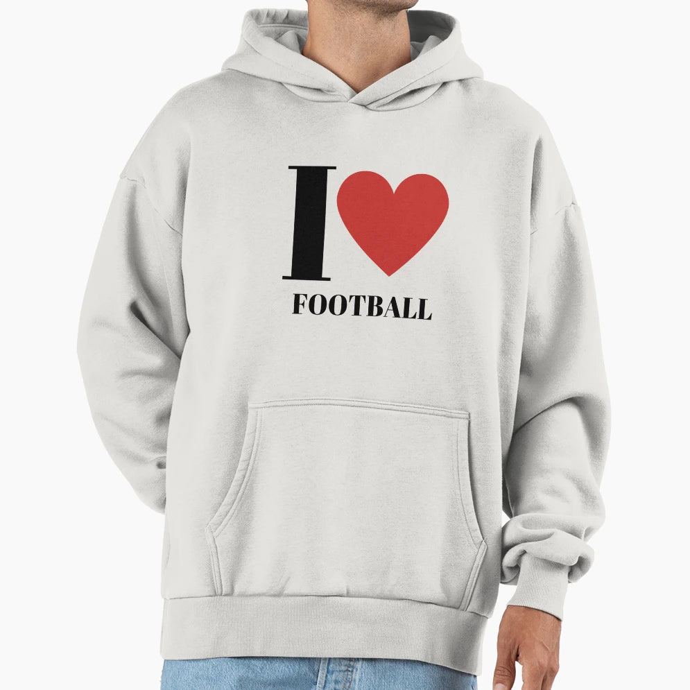 I Love Football Hoodie - Streetwear Style for Adults - T-Shirt, Sweatshirt, Hoodie