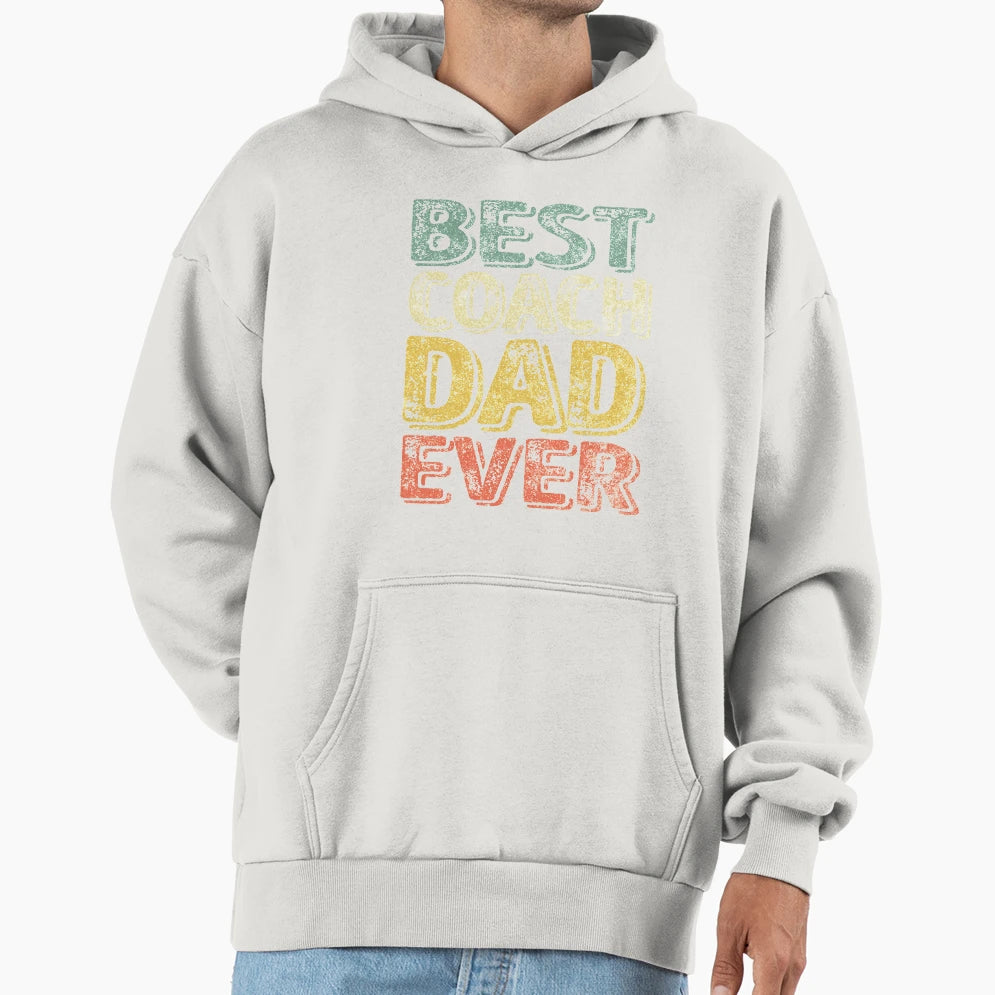 Best Coach Dad Ever Funny Gift Fathers T-Shirt - Streetwear Style Unisex - T-Shirt, Sweatshirt, Hoodie