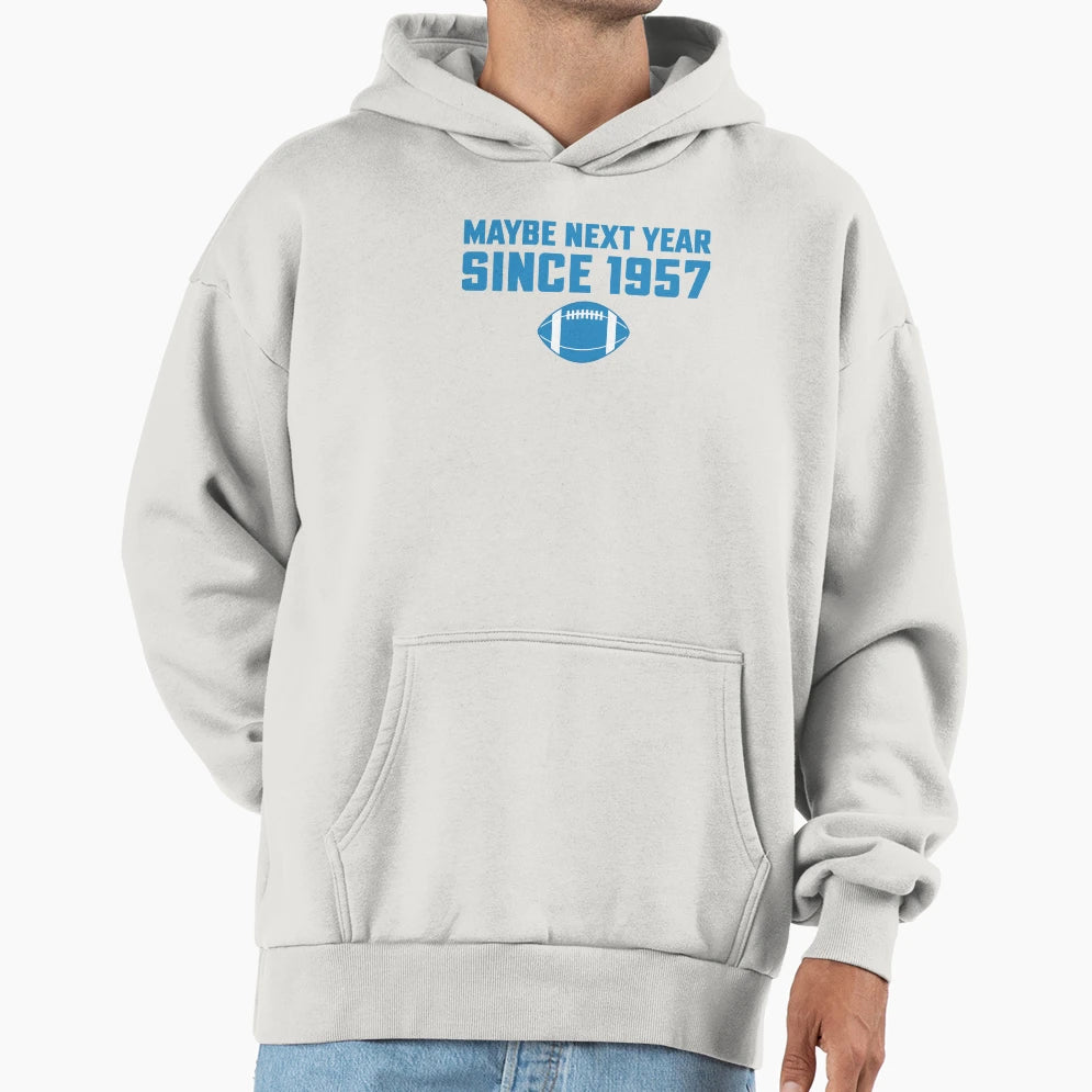 Maybe Next Year Since 1957 Funny Detroit Hoodie - Minimalist Print Unisex - T-Shirt, Sweatshirt, Hoodie