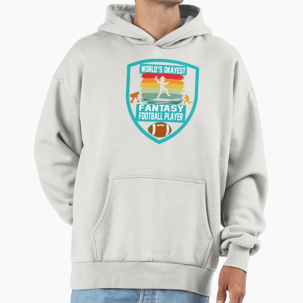 Worlds Okayest Fantasy Player Hoodie - Casual Everyday Wear Unisex - T-Shirt, Sweatshirt, Hoodie