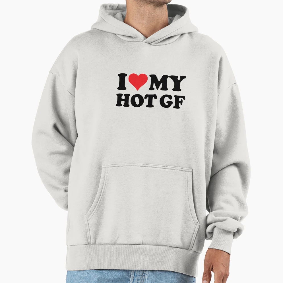 I Love Hot Gf Hoodie - Fun Novelty Design for Adults - T-Shirt, Sweatshirt, Hoodie