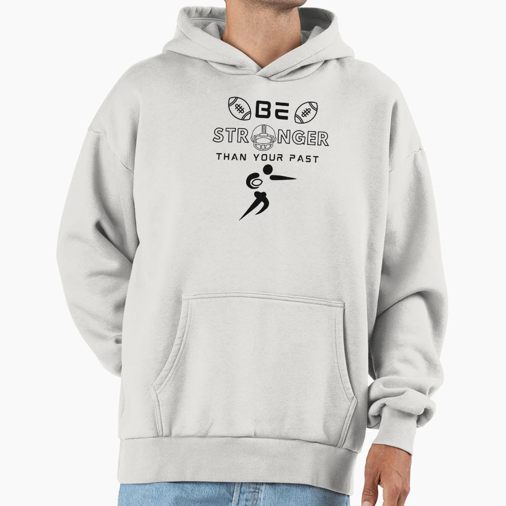 Stronger Than Your Past Football Hoodie - Custom Art Print for Adults - T-Shirt, Sweatshirt, Hoodie