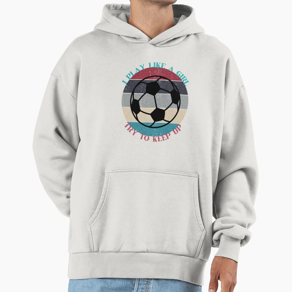 I Play Like Try To Keep Up Basketball Hoodie - Minimalist Print Men Women - T-Shirt, Sweatshirt, Hoodie