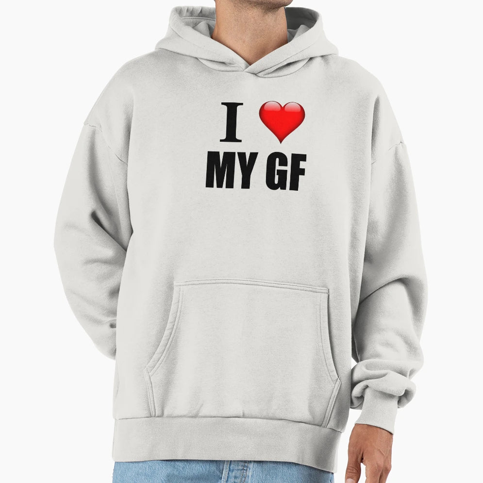 I Love My Gf Hoodie - Fun Novelty Design for Adults - T-Shirt, Sweatshirt, Hoodie