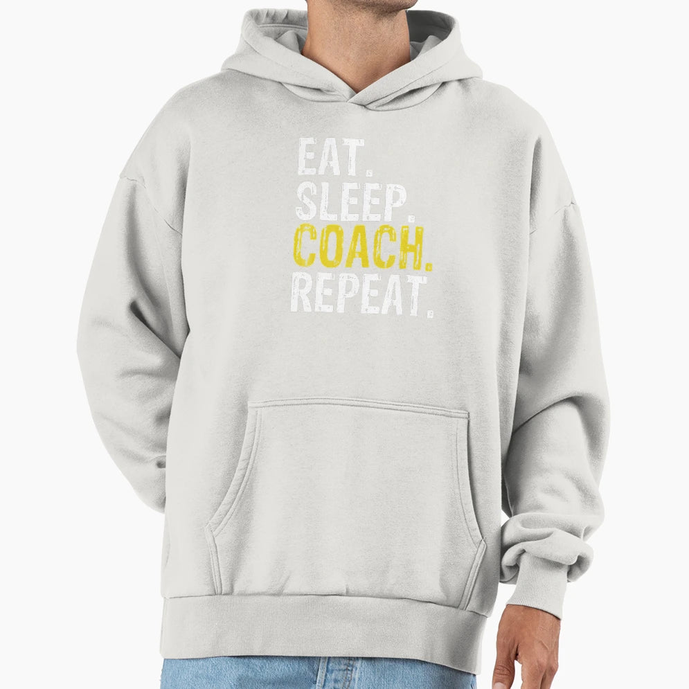 Eat Sleep Coach Repeat Hoodie - Unique Graphic Men Women - T-Shirt, Sweatshirt, Hoodie
