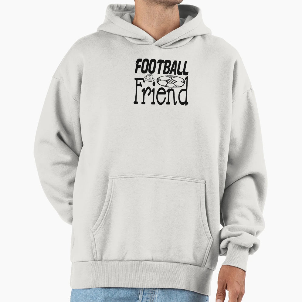 Football Friend Hoodie - Novelty Apparel Unisex - T-Shirt, Sweatshirt, Hoodie