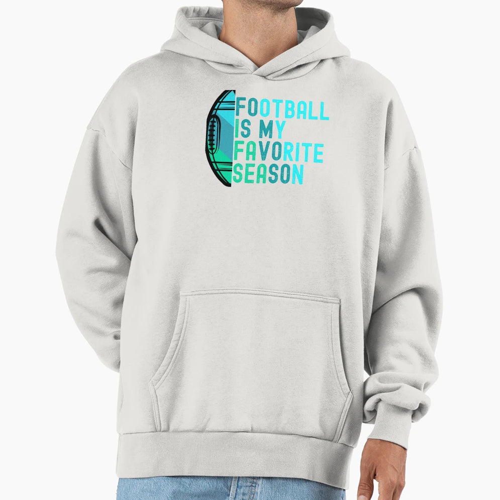 Football Is My Favorite Season Hoodie - Custom Art Print Unisex - T-Shirt, Sweatshirt, Hoodie