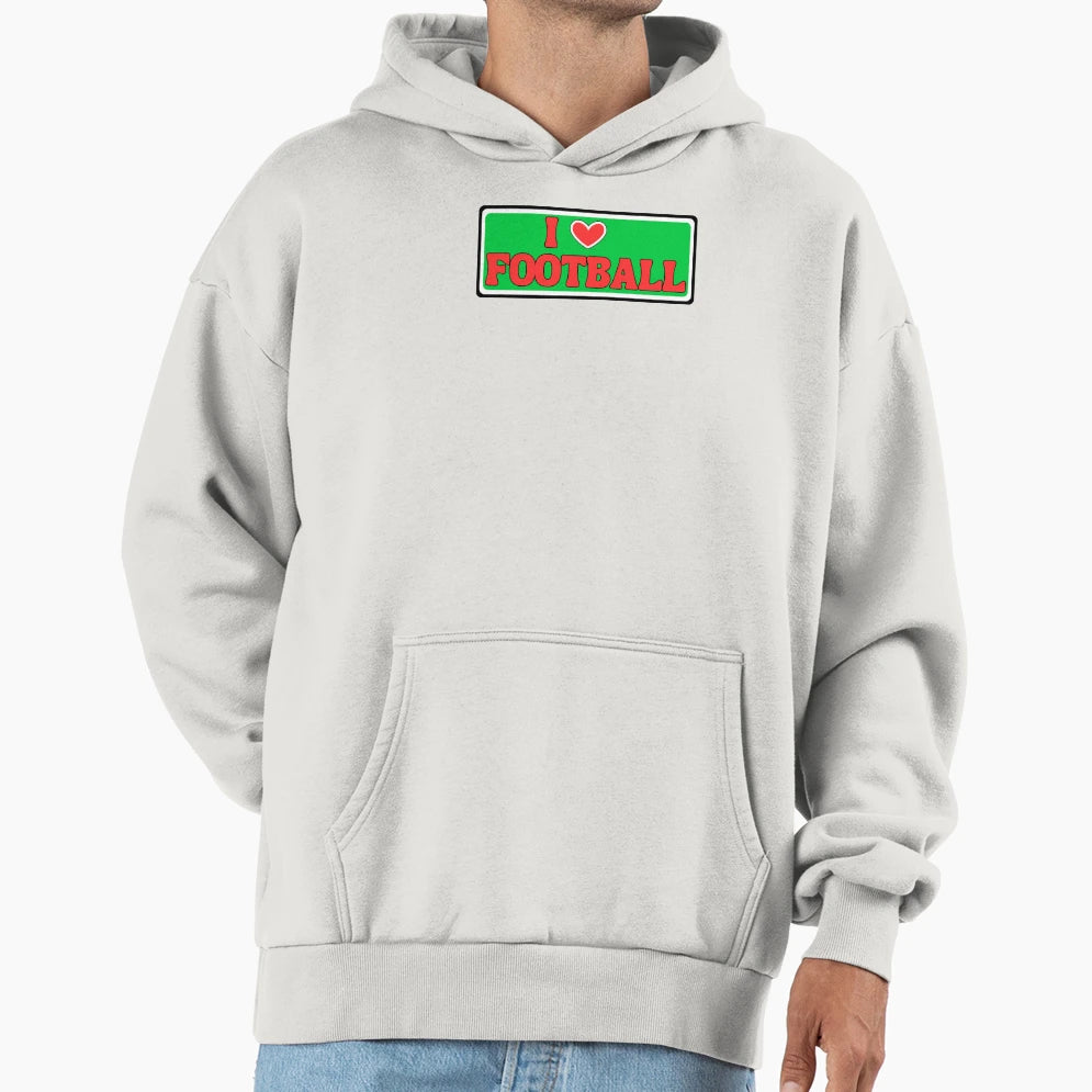 I Love Football Hoodie - Unique Graphic Unisex - T-Shirt, Sweatshirt, Hoodie