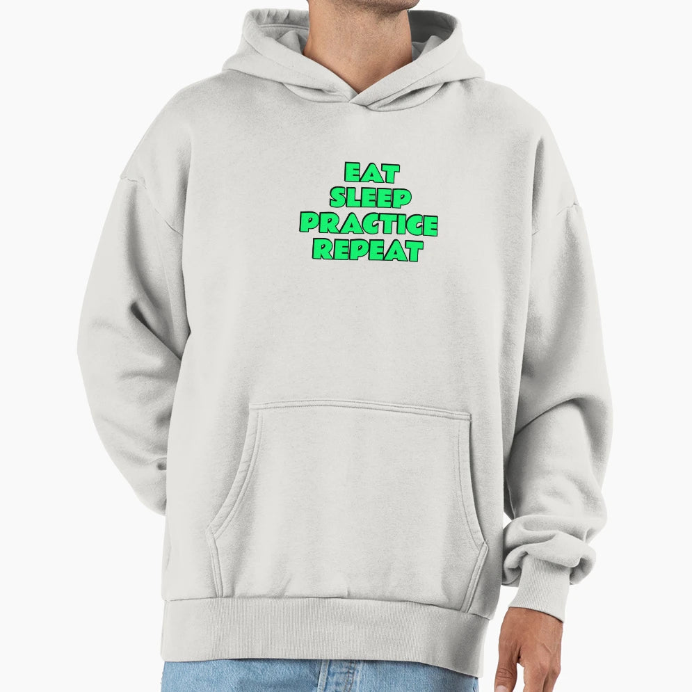 Eat Sleep Practice Hoodie - Casual Everyday Wear for Adults - T-Shirt, Sweatshirt, Hoodie
