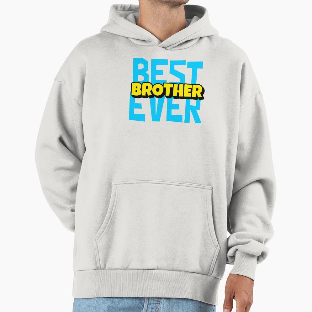 Best Brother Ever Hoodie - Streetwear Style for Adults - T-Shirt, Sweatshirt, Hoodie