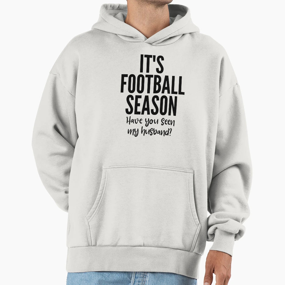 Its Football Season Have You Seen My Hoodie - Custom Art Print Unisex - T-Shirt, Sweatshirt, Hoodie