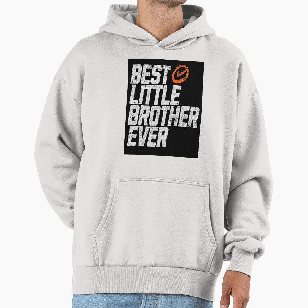 Best Little Brother Ever Little Hoodie - Fun Novelty Design for Adults - T-Shirt, Sweatshirt, Hoodie