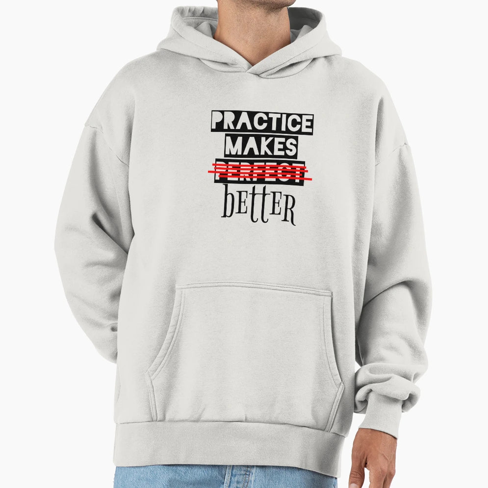 Practice Make You Better Hoodie - Trendy Graphic Unisex - T-Shirt, Sweatshirt, Hoodie