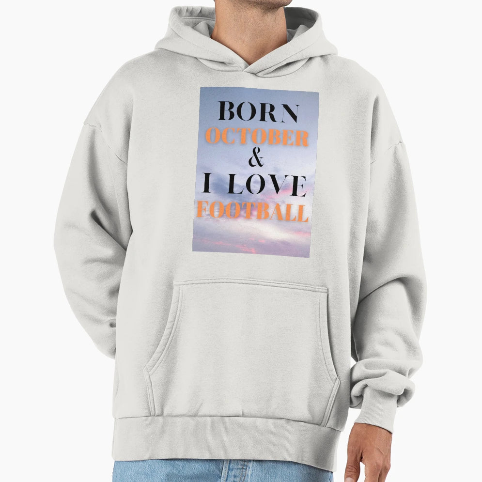 October Birthday Love Football Hoodie - Streetwear Style Unisex - T-Shirt, Sweatshirt, Hoodie