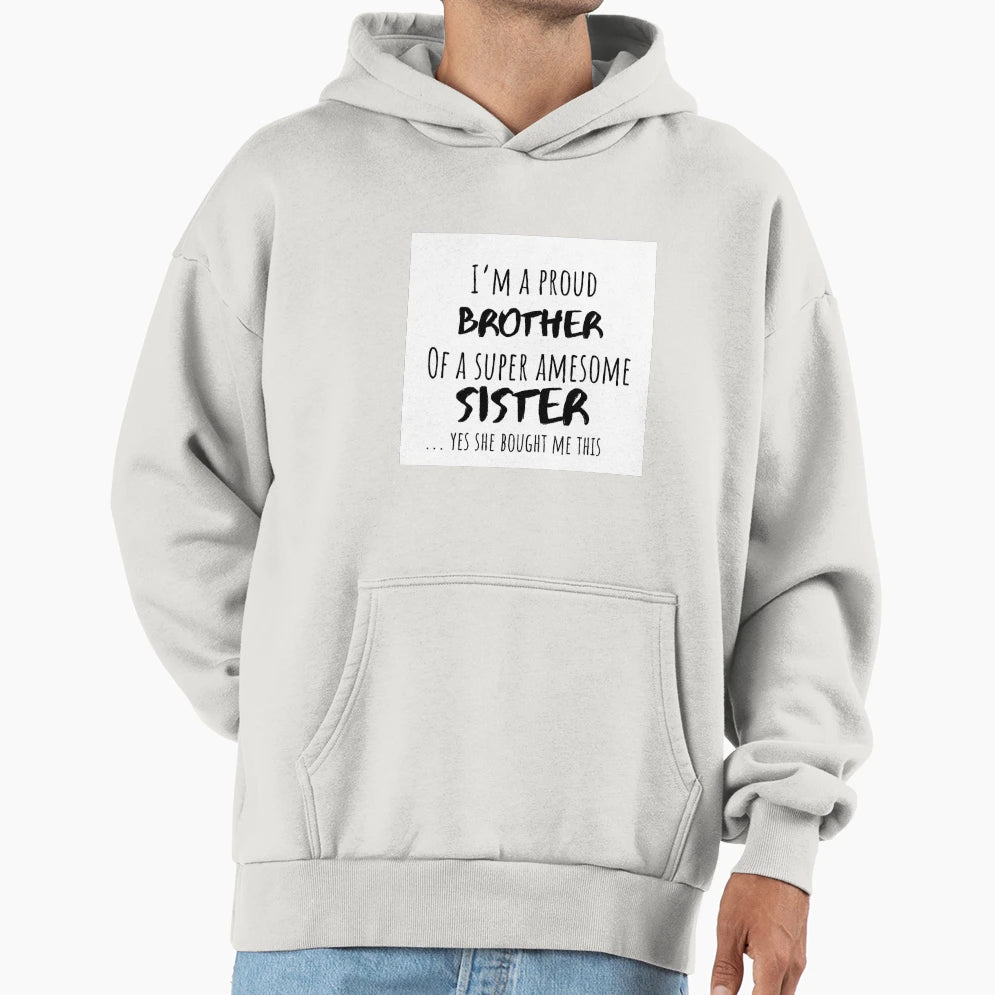 Gift Brother Gifts Brother Gift Hoodie - Custom Art Print Men Women - T-Shirt, Sweatshirt, Hoodie