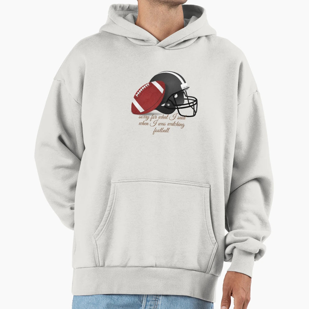 Sorry What I Said When I Was Watching Hoodie - Unique Graphic for Adults - T-Shirt, Sweatshirt, Hoodie