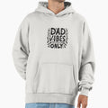 Dad Vibes Only Hoodie - Trendy Graphic for Adults - T-Shirt, Sweatshirt, Hoodie