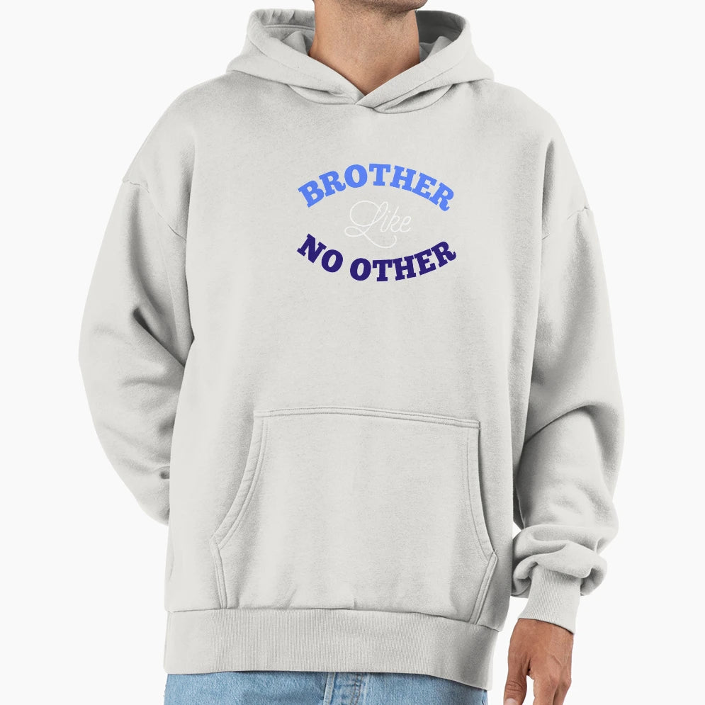 Brother Like No Other Hoodie - Novelty Apparel for Adults - T-Shirt, Sweatshirt, Hoodie