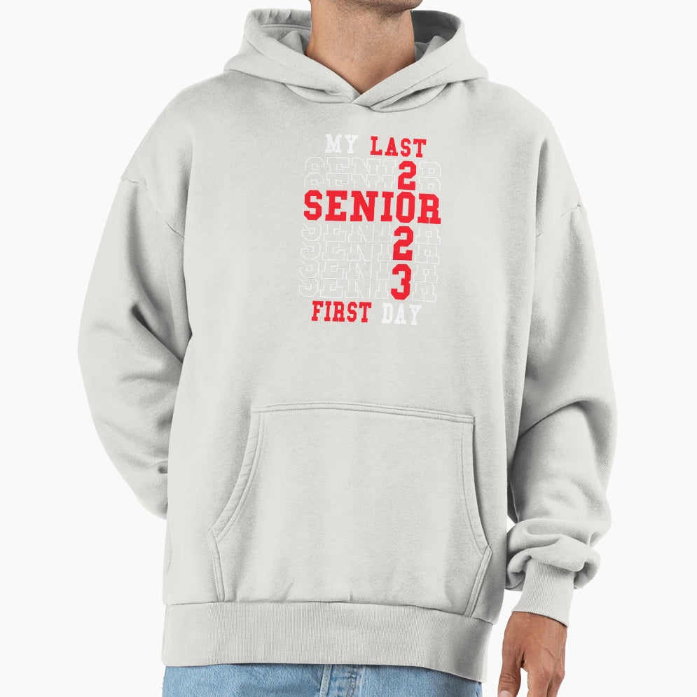 My Last First Day Senior 2023 Class Hoodie - Minimalist Print Men Women - T-Shirt, Sweatshirt, Hoodie