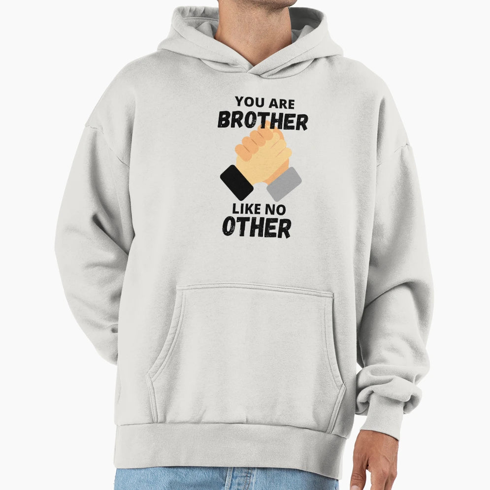 You Arebrother Like No Other Hoodie - Aesthetic Graphic Unisex - T-Shirt, Sweatshirt, Hoodie