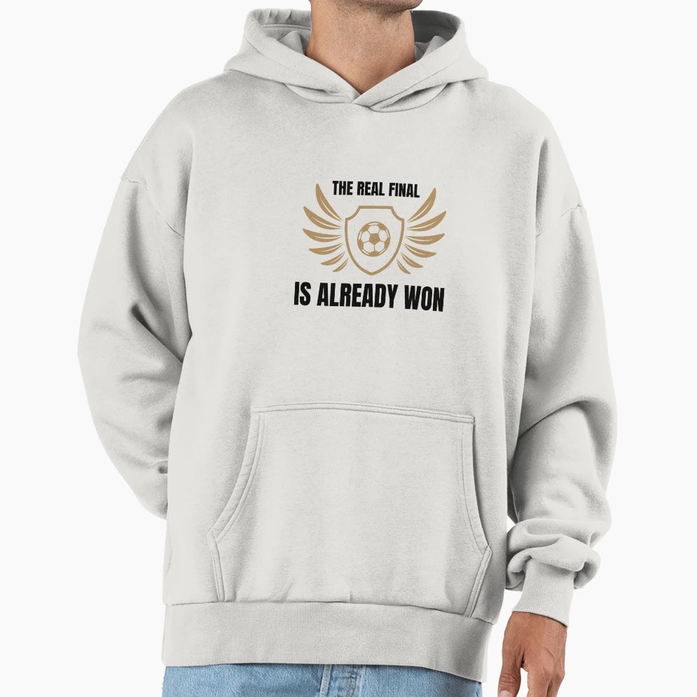 Real Final Is Already Won Hoodie - Minimalist Print Men Women - T-Shirt, Sweatshirt, Hoodie