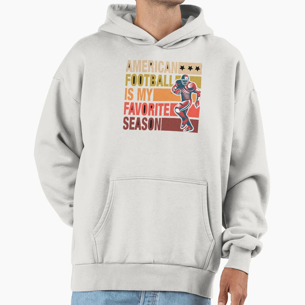 American Football Is My Favorite Season Hoodie - Unique Graphic Unisex - T-Shirt, Sweatshirt, Hoodie