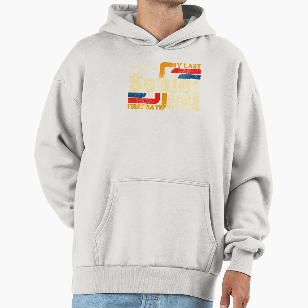My Last First Day Senior Back To Hoodie - Casual Everyday Wear Unisex - T-Shirt, Sweatshirt, Hoodie