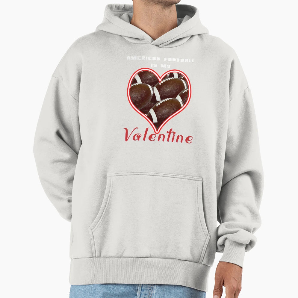 American Football Is My Valentine Hoodie - Aesthetic Graphic Unisex - T-Shirt, Sweatshirt, Hoodie