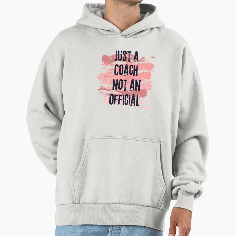 Just Coach Not Hoodie - Unique Graphic for Adults - T-Shirt, Sweatshirt, Hoodie