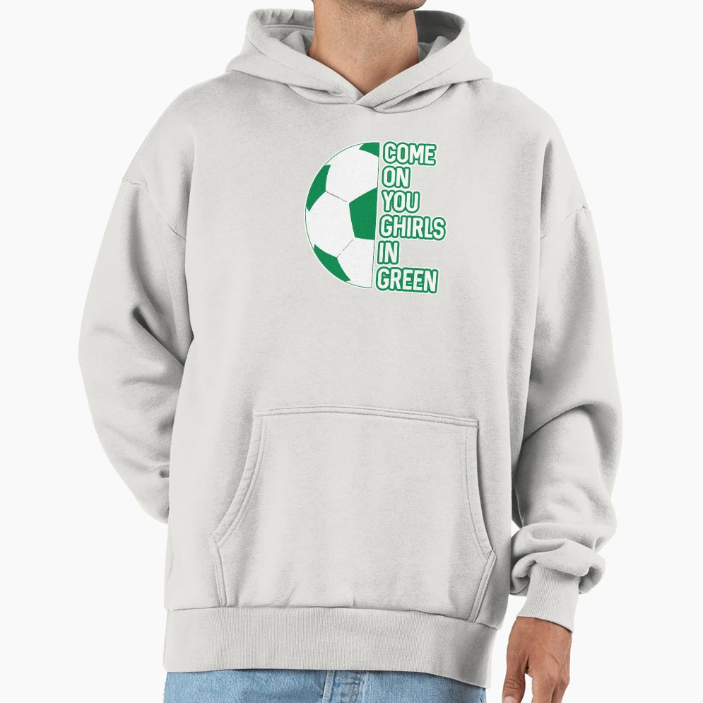 Come You Ghirls Green Glasgow Celtic Hoodie - Novelty Apparel Men Women - T-Shirt, Sweatshirt, Hoodie