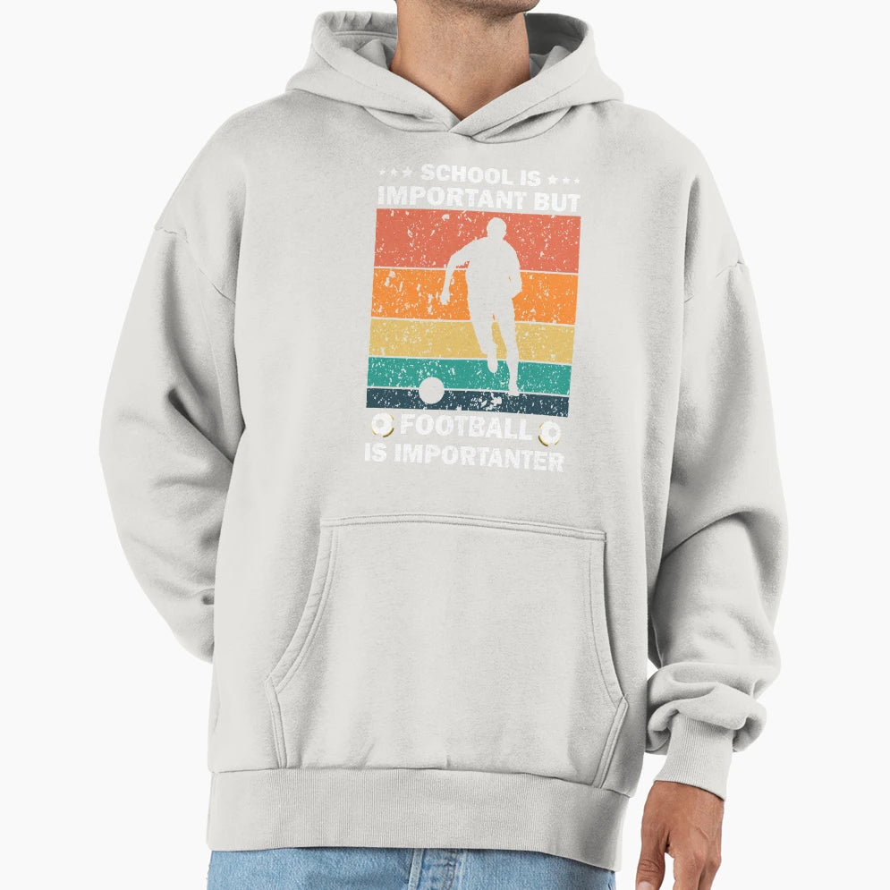 School Is Important But Football Is Hoodie - Unique Graphic Men Women - T-Shirt, Sweatshirt, Hoodie