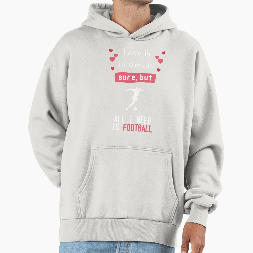 Love Is Air Sure But All I Need Is Hoodie - Minimalist Print for Adults - T-Shirt, Sweatshirt, Hoodie