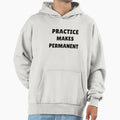 Practice Makes Permanent Hoodie - Graphic Print for Adults - T-Shirt, Sweatshirt, Hoodie