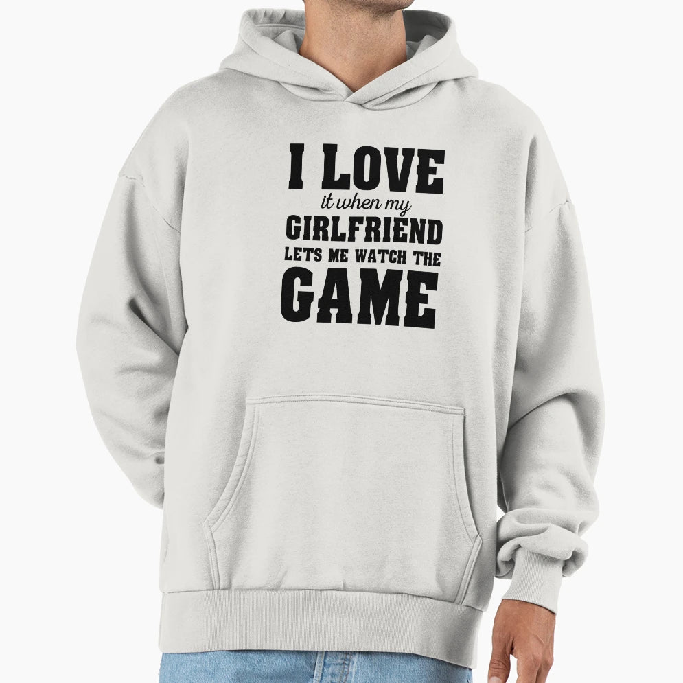 I Love It When My Girlfriend Lets Me Hoodie - Trendy Graphic Men Women - T-Shirt, Sweatshirt, Hoodie