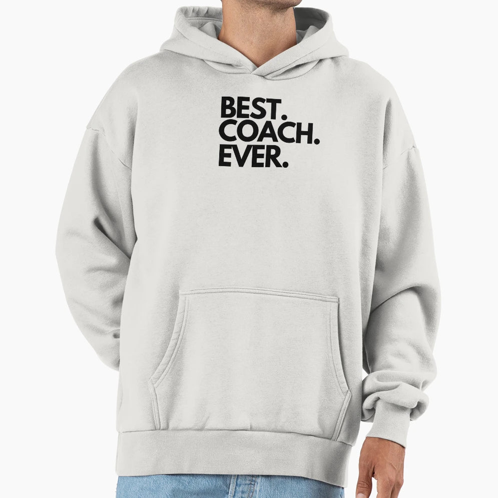 Best Coach Ever Hoodie - Custom Art Print for Adults - T-Shirt, Sweatshirt, Hoodie