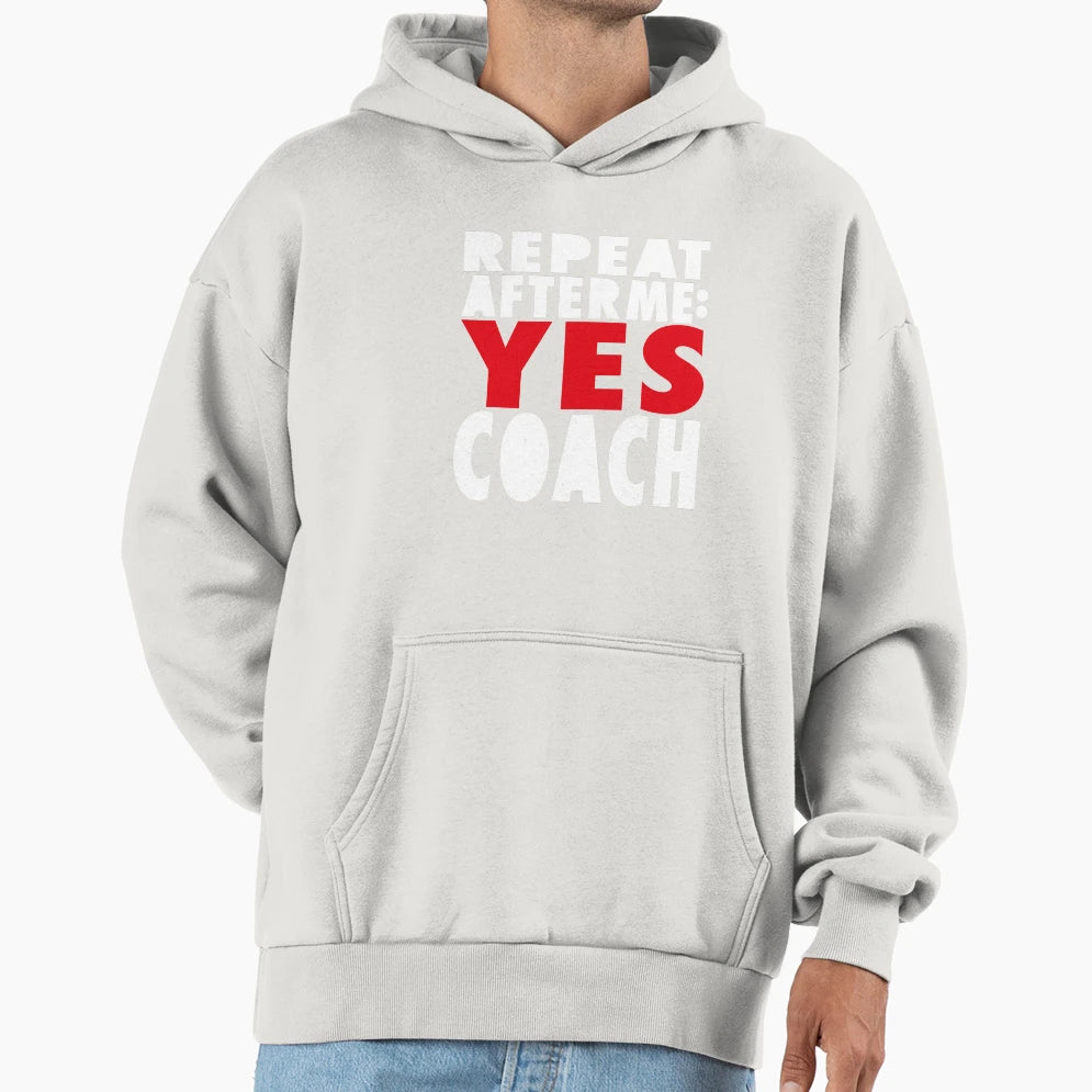Repeat After Me Yes Coach Teacher Hoodie - Trendy Graphic for Adults - T-Shirt, Sweatshirt, Hoodie