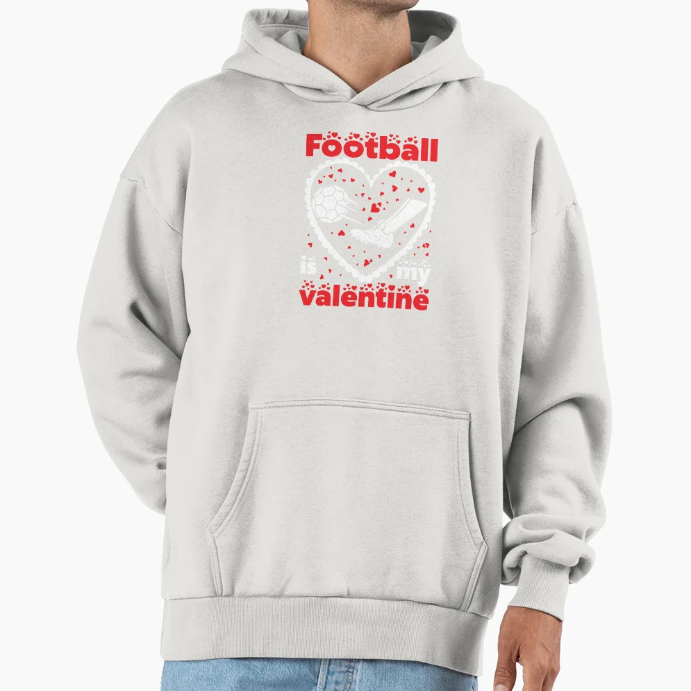 Football Is My Valentine Gift Hoodie - Trendy Graphic Men Women - T-Shirt, Sweatshirt, Hoodie