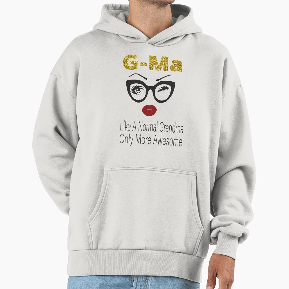 G Ma Like Normal Grandma Only More Hoodie - Novelty Apparel for Adults - T-Shirt, Sweatshirt, Hoodie