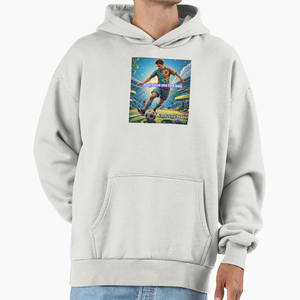 Soccer Im Future Ready Hoodie - Graphic Print Men Women - T-Shirt, Sweatshirt, Hoodie