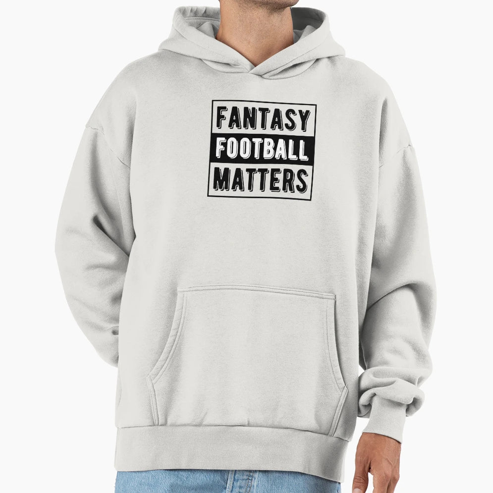 Fantasy Football Matters Hoodie - Graphic Print for Adults - T-Shirt, Sweatshirt, Hoodie
