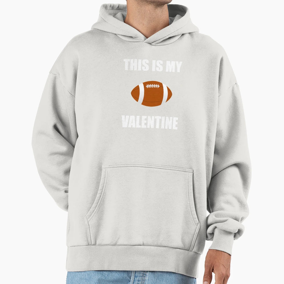 Football Is My Valentine Valentines Hoodie - Minimalist Print Men Women - T-Shirt, Sweatshirt, Hoodie