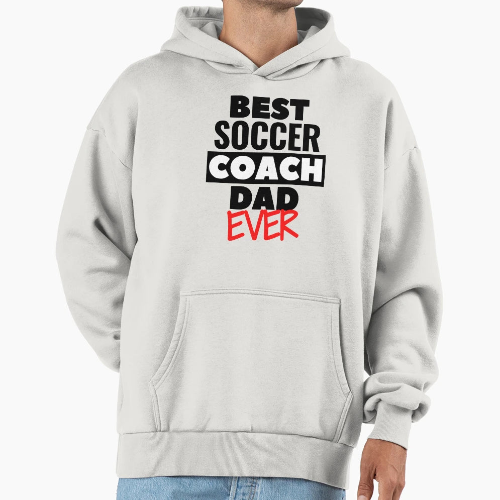 Best Soccer Coach Dad Ever Hoodie - Unique Graphic Unisex - T-Shirt, Sweatshirt, Hoodie